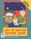 How to Survive Summer Camp: Complete & Unabridged (Radio Collection)