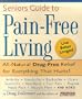 Senior's Guide to Pain-Free Living: A Guide to Fast, Long-lasting Relief, Without Drugs!
