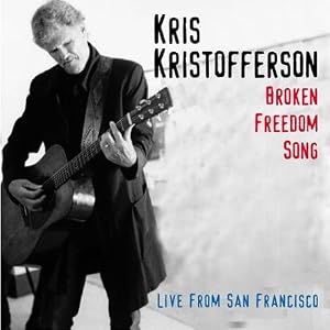 Kris Kristofferson - Broken Freedom Song: Live In San Francisco