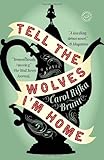 Tell the Wolves I'm Home: A Novel