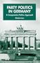 Party Politics in Germany: A Comparative Politics Approach (New Perspectives in German Political Studies)