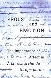 Proust and Emotion: The Importance of Affect in "A la recherche du temps perdu" (University of Toronto Romance Series)