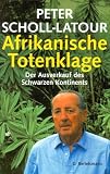 Afrikanische Totenklage - Der Ausverkauf des Schwarzen Kontinents - Peter Scholl-Latour