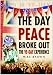 The Day Peace Broke Out