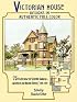 Victorian House Designs in Authentic Full Color: 75 Plates from the 