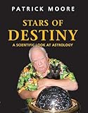 Stars of destiny : a scientific look at astrology