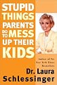 Stupid Things Parents Do To Mess Up Their Kids: Don't Have Them If You Won't Raise Them