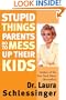 Stupid Things Parents Do To Mess Up Their Kids: Don't Have Them If You Won't Raise Them