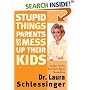 Stupid Things Parents Do To Mess Up Their Kids: Don't Have Them If You Won't Raise Them