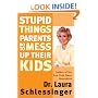 Stupid Things Parents Do To Mess Up Their Kids: Don't Have Them If You Won't Raise Them