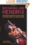Becoming Jimi Hendrix: From Southern Crossroads to Psychedelic London, the Untold Story of a Musical Genius