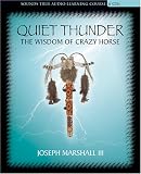Quiet Thunder: The Wisdom of Crazy Horse (Sounds True Audio Learning Course)