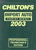 Chilton's Import Service Manual, 1999-2003 - Annual Edition (Chilton Professional Mechanical Service Manuals)