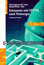 Intranets mit HTML und Netscape. Vom eigenen PC zum World Wide Web