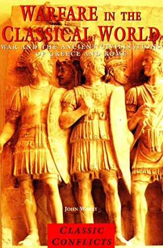 Warfare in the Classical World: War and the Ancient Civilisations of Greece and Rome