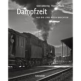 Dampfzeit: Als die Loks noch rauchten. Fotografien 1970�1977von "Gerd L�bbering"