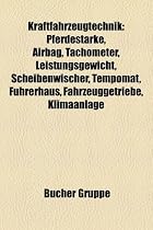 Kraftfahrzeugtechnik: Pferdestrke, Airbag, Tachometer, Leistungsgewicht, Scheibenwischer, Tempomat, Fhrerhaus, Fahrzeuggetriebe, Klimaanlage