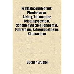 Kraftfahrzeugtechnik: Pferdestrke, Airbag, Tachometer, Leistungsgewicht, Scheibenwischer, Tempomat, Fhrerhaus, Fahrzeuggetriebe, Klimaanlage