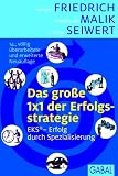 Kerstin Friedrich, Fredmund Malik, Lothar J. Seiwert: Das gro�e 1x1 der Erfolgsstrategie: EKS� - Erfolg durch Spezialisierung