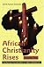 African Christianity Rises Volume Two: Eucharistic Inculturation in Igbo Catholicism