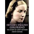 Hitler's English Girlfriend: The Story of Unity Mitford