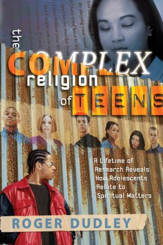 The Complex Religion Of Teens: A Lifetime of Research Reveals How Adolescents Relate to Spiritual Matters