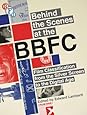 Behind the Scenes at the BBFC: Film Classification from the Silver Screen to the Digital Age