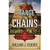 Change to Chains-The 6,000 Year Quest for Control -Volume I-Rise of the Republic