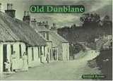 Old Dunblane : with Ashfield, Kinbuck and Sherrifmuir
