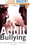 Adult Bullying: Perpetrators and Victims