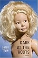 Dark at the Roots: A Memoir