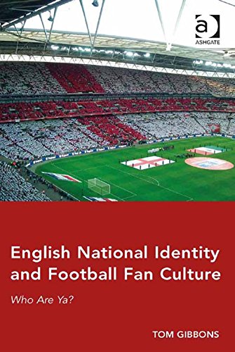 English National Identity and Football Fan Culture: Who Are Ya?