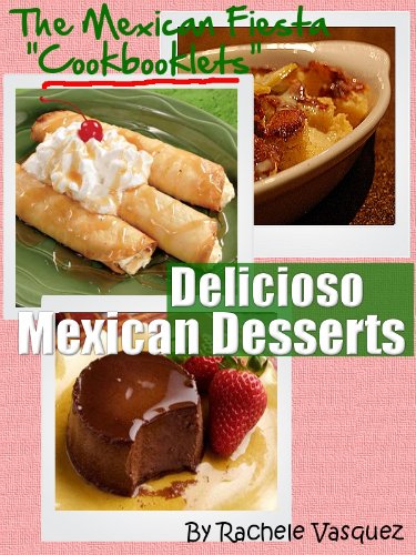 Delicioso Authentic Mexican Desserts (Mexican Fiesta Cookbooklets)
