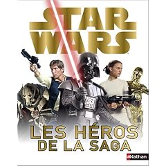 Star Wars : Les h�ros de la saga