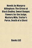 Novels by Margery Allingham (Study Guide): The Crime at Black Dudley, Sweet Danger, Flowers for the Judge, Mystery Mile, Traitor's Purse-