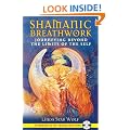 Shamanic Breathwork: Journeying Beyond the Limits of the Self