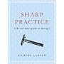 Sharp Practice: The Real Man's Guide to Shaving
