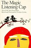 The Magic Listening Cap: More Folk Tales from Japan Yoshiko Uchida
