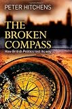 The Broken Compass: How British Politics lost its way