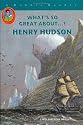 Henry Hudson (Robbie Readers) (What's So Great About...?)
