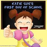 Katie Sue's First Day Of School (A Rhyming Children's Picture Book)