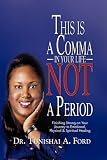This Is A Comma In Your Life, Not A Period