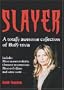 Slayer: A Totally Awesome Collection of Buffy Trivia