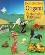 Origami. Zauberhafte Faltfiguren.