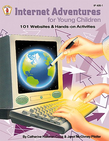 Internet Adventures for Young Children: 101 Websites and Hands-on Activities