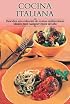 Cocina italiana: Descubra esta coleccion de recetas mediterraneas ideales para cualquier epoca del ano (Cocina paso a paso series)