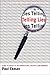 Telling Lies : Clues to Deceit in the Marketplace, Politics, and Marriage