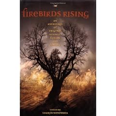 Firebirds Rising: An Anthology of Original Science Fiction and Fantasy