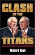 Clash of the Titans: How the Unbridled Ambition of Ted Turner and Rupert Murdoch Have Created Global Empires That Control What We Read and