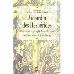 Au jardin des Hesp�rides : Histoire, soci�t� et �pigraphie, M�langes offerts � Alain Tranoy